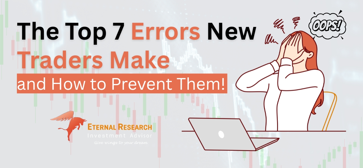 The Top 7 Errors New Traders Make and How to Prevent Them